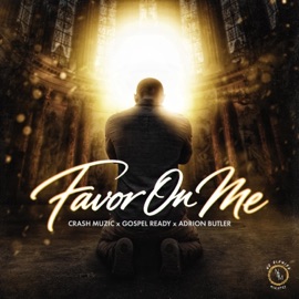 Favor On Me (feat. Gospel Ready & Adrion Butler) Crash muzic