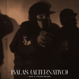 Balas (Alternativo) (feat. Young Rouss) WAM