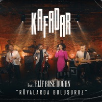 Rüyalarda Buluşuruz (feat. Elif Buse Doğan) - Single - Kafadar