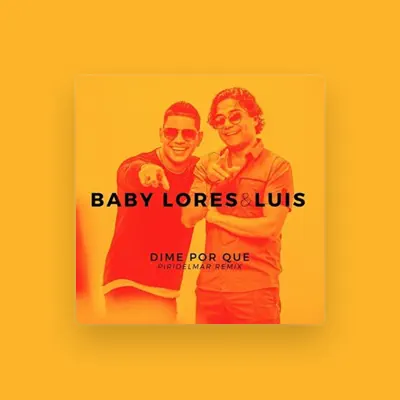 Listen to Baby Lores & Luís, watch music videos, read bio, see tour dates & more!