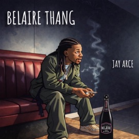 Belaire Thang (feat. Jay Arce) Universal Belaire Sippers