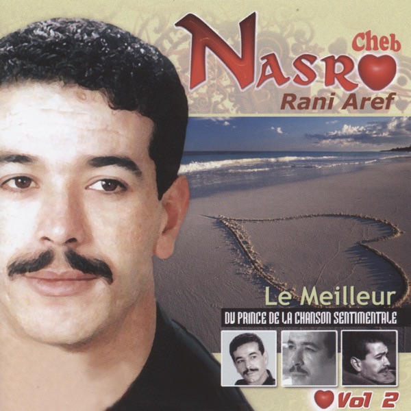 Cheb Nasro, le meilleur du prince de la chanson sentimentale, Vol. 2