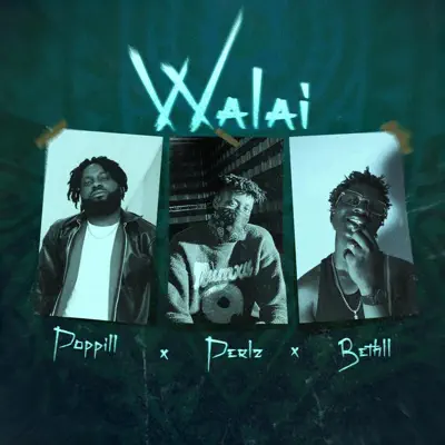 Ascolta 'Walai - Single' di Poppill, Perlz & Bethll