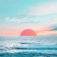 Bathing Suit Sped Up (feat. Bad Evan) - Single - Ev's Sped Up Songs