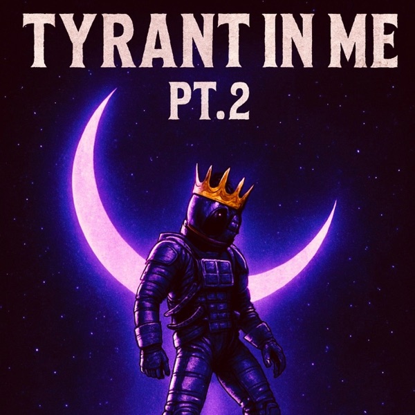 Tyrant In Me, Pt. 2