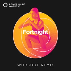 Fortnight (Workout Remix 128 BPM)