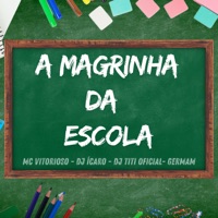 A Magrinha da Escola - Single - MC Vitorioso, Germam, Dj Ícaro & DJ TITÍ OFICIAL