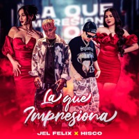 La Que Impresiona - Single - Hisco & Jel Felix