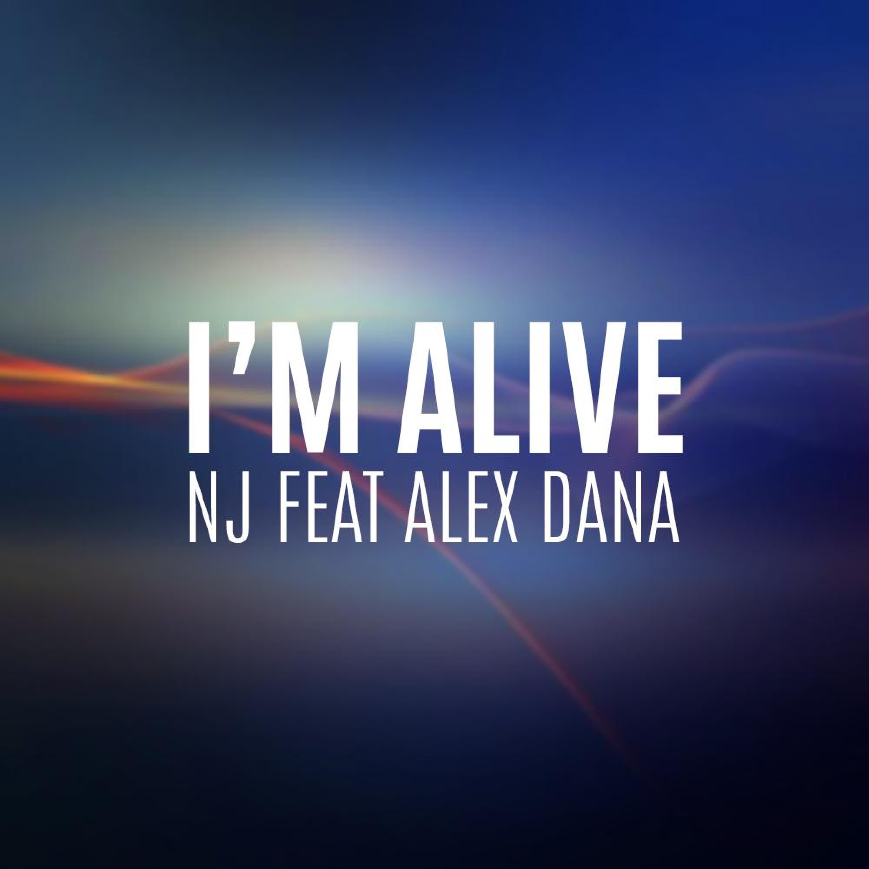 NJ Deejay - I'm Alive (feat. Alex Dana)