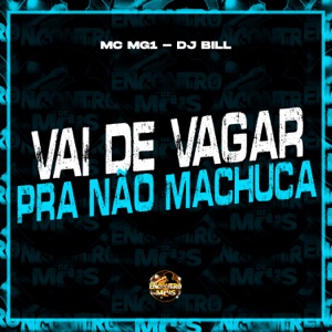 Vai de Vagar pra Não Machuca