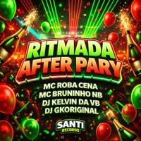 Ritmada After Pary - Single - Dj GKORIGINAL, DJ KELVIN DA VB, MC BRUNINHO NB & MC Roba Cena