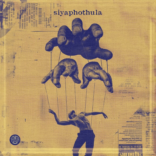 SIYAPHOTHULA (feat. Scotts Maphuma & Dladla Mshunqisi) - Single