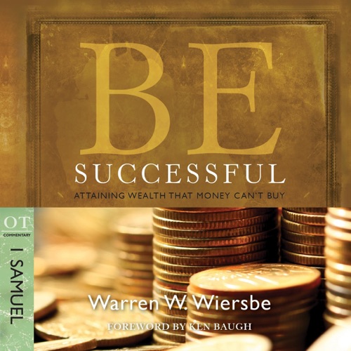 Be Successful (1 Samuel): Attaining Wealth That Money Can't Buy (The Be Series Commentary) (Unabridged) cover