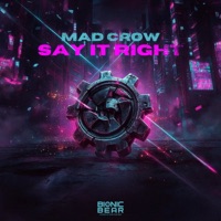Say It Right - Single - Mad Crow