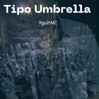 Tipo Umbrella (feat. DVNTV$) - Single - YguinMC