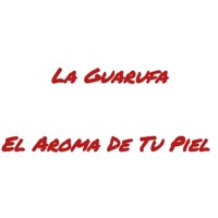 El Aroma De Tu Piel - Single - La guarufa