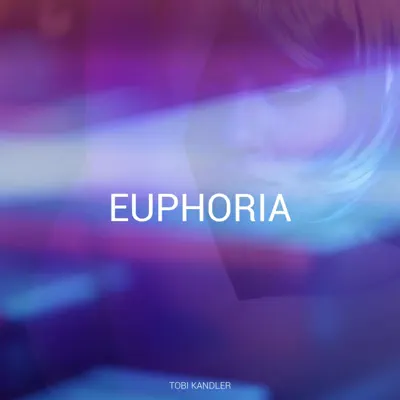 Listen to Euphoria - Single by Tobi Kandler