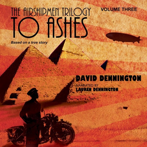 The Airshipmen Trilogy 3 - To Ashes: Based on a True Story. The Gripping, High-Stakes Conclusion. (Unabridged) cover