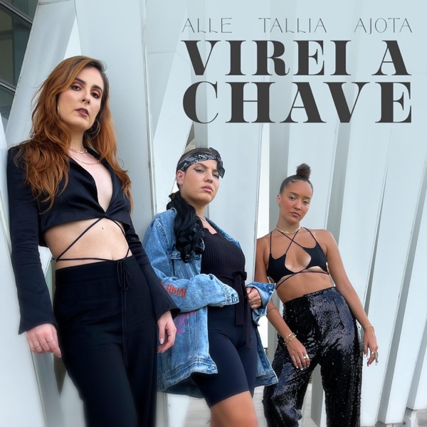 Virei a Chave (feat. Tállia & Ajota)