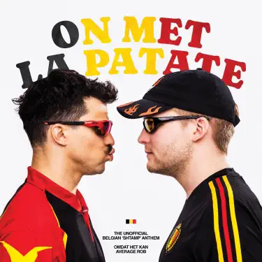 On Met La Patate (Belgian Anthem)