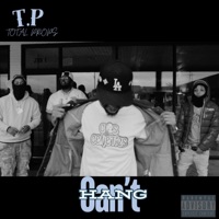 Cant Hang - Single - T.P Total Props