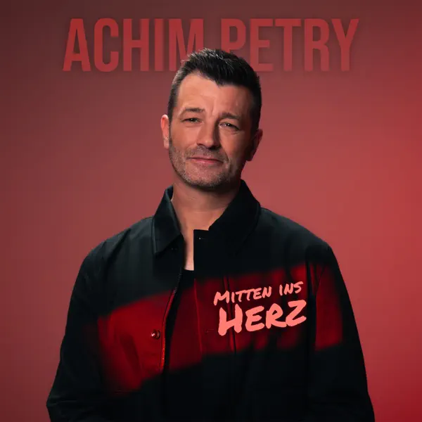Mitten ins Herz — Achim Petry