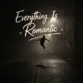Everything is romantic