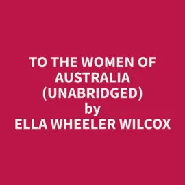 To The Women of Australia (Unabridged)