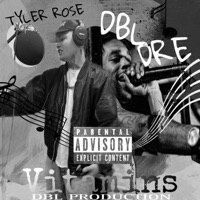 Vitamins (feat. TYLER ROSE) - Single - DBL DRE