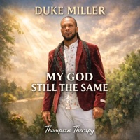 MY GOD STILL THE SAME - Single - Thompsxn Therapy