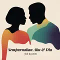 Sempurnakan Aku dan Dia