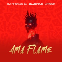 Ama Flame - Single - Dj Fineface SA, Bluenax & Afro100