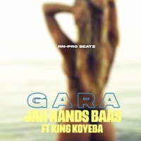 Gara Gara (feat. King Koyeba & Jah Hands Baas) - Single - RN-Pro Beatz