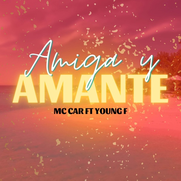 Amiga y Amante (feat. Young F)