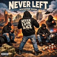 NEVER LEFT - Single - ROCKSTAR SHON