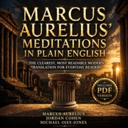 Marcus Aurelius' Meditations in Plain English: The Clearest, Most Readable Modern Translation for Everyday Readers  (Unabridged) - Jordan Cohen & Michael Ojee-Jones
