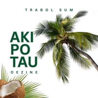 Aki Po Tau (feat. Dezine) - Single - Trabol Sum