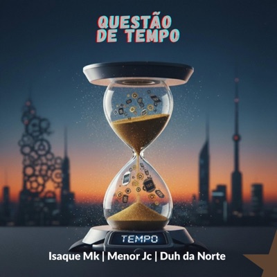 QUESTÃO DE TEMPO - ISAQUE MK, MENOR JC, DUH DA NORTE (feat. Mc duh da norte, Isaque mk & Menor jc) - Single