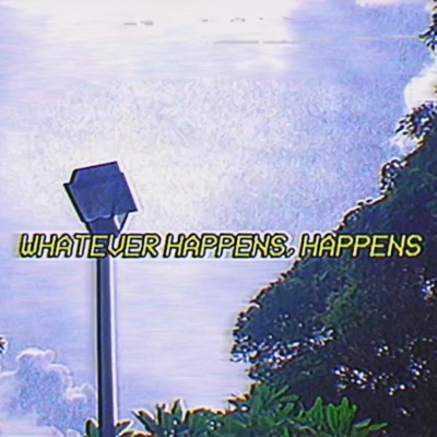 Whatever Happens, Happens... - Single