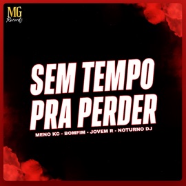 Sem Tempo pra Perder NOTURNO DJ, MENO KC, JOVEM R & BOMFIM