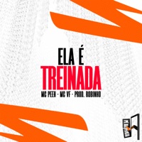 Ela É Treinada - Single - MC Peeh, Prod.Robinho & MC VF