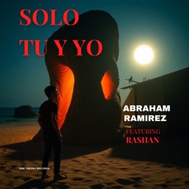 Sólo Tú y Yo (feat. Rashan) Abraham Ramirez