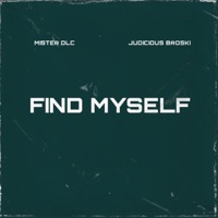 Find Myself (feat. Judicious Broski) - Single - MisterDLC