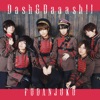 Dash&amp;Daaash!!