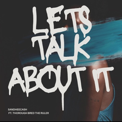 LETS TALK ABOUT IT (feat. Thorough Bred The Ruler) - Single