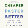 Cheaper, Faster, Better: How We’ll Win the Climate War - Tom Steyer