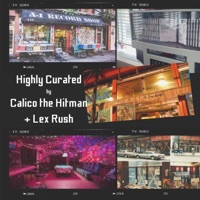 Highly Curated - Lex Rush & Calico the Hitman