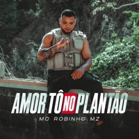 Amor Tô no Plantão - Single - MC Robinho mz
