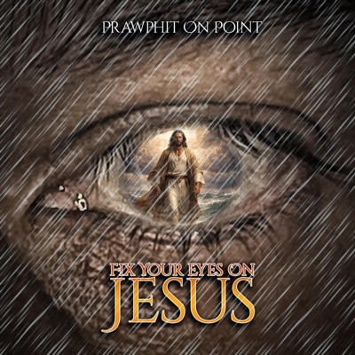 Fix Your Eyes On Jesus