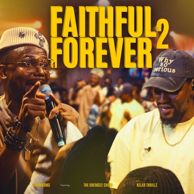 Faithful Forever 2 (feat. The OhEmGee Choir & Kelar Thrillz) - Single